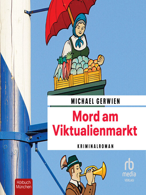 Title details for Mord am Viktualienmarkt by Michael Gerwien - Available